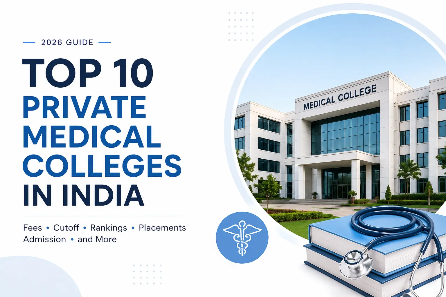 Top 10 Private Medical Colleges in India (2026): Fees, NEET Cutoff & Placements